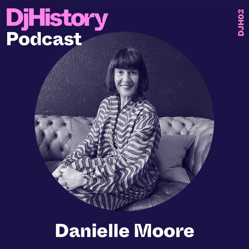 DjHistory podcast - Danielle Moore
